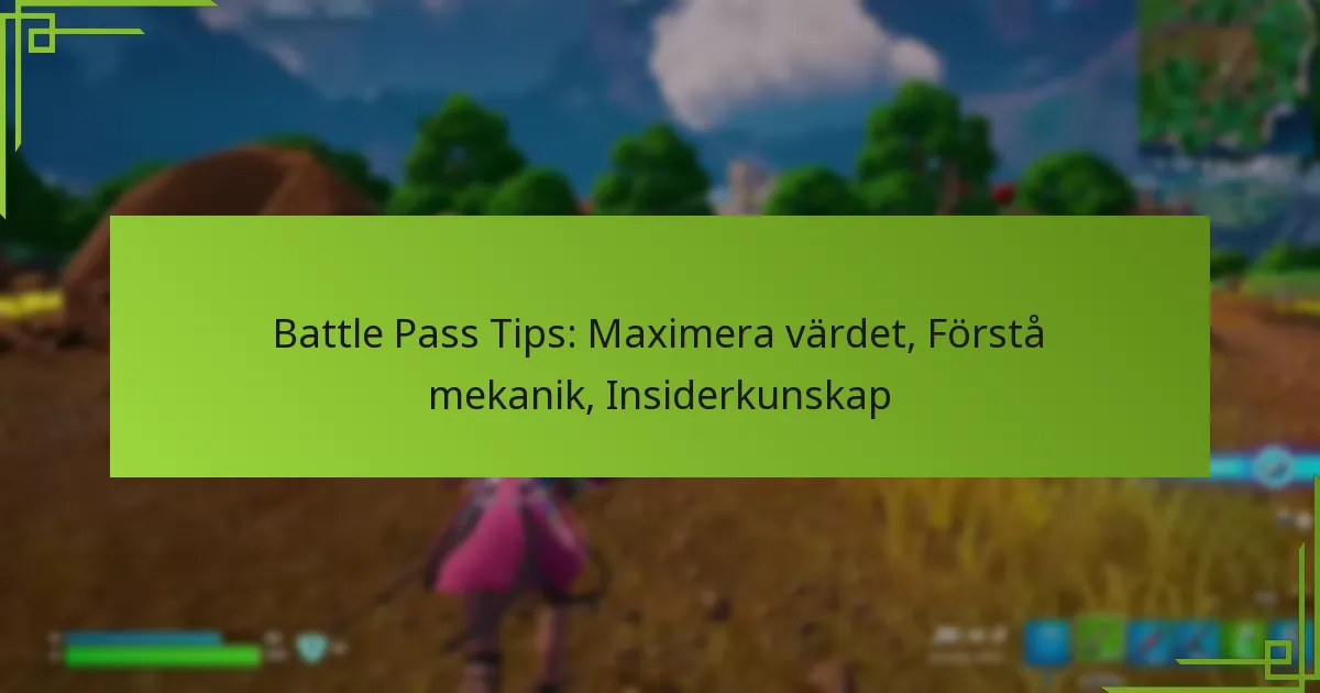 Battle Pass Tips: Maximera värdet, Förstå mekanik, Insiderkunskap