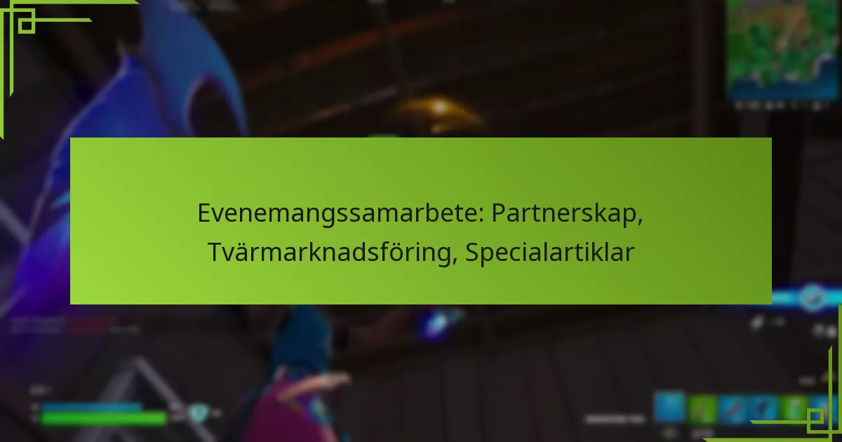 Evenemangssamarbete: Partnerskap, Tvärmarknadsföring, Specialartiklar
