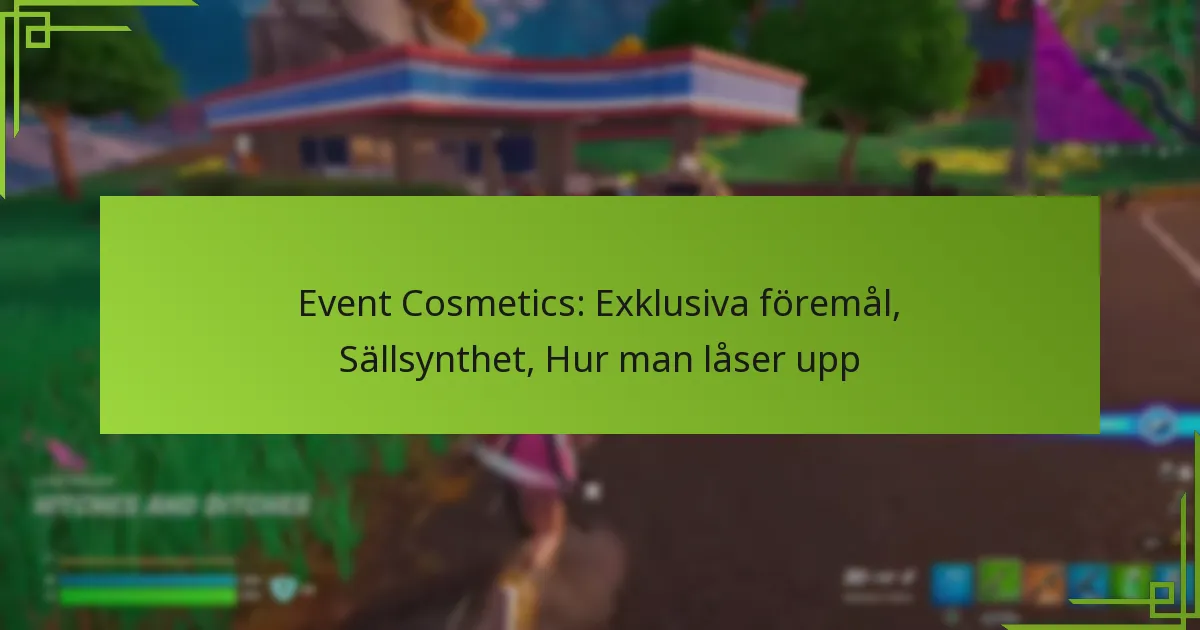 Event Cosmetics: Exklusiva föremål, Sällsynthet, Hur man låser upp