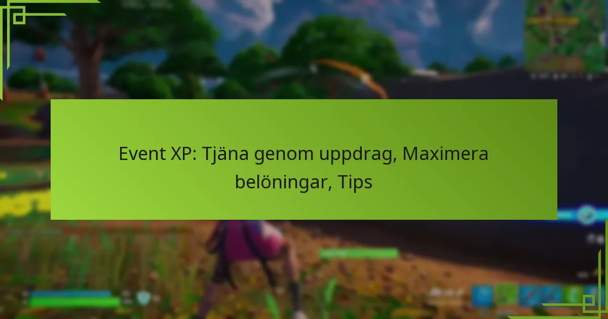 Event XP: Tjäna genom uppdrag, Maximera belöningar, Tips