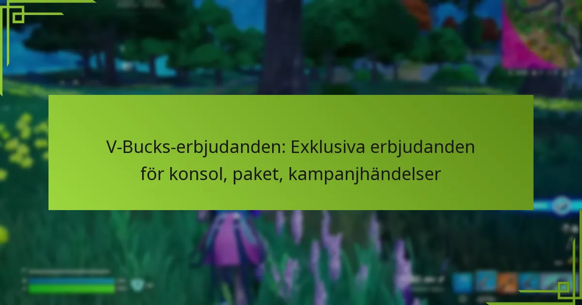 V-Bucks-erbjudanden: Exklusiva erbjudanden för konsol, paket, kampanjhändelser