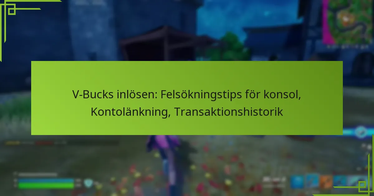 V-Bucks inlösen: Felsökningstips för konsol, Kontolänkning, Transaktionshistorik