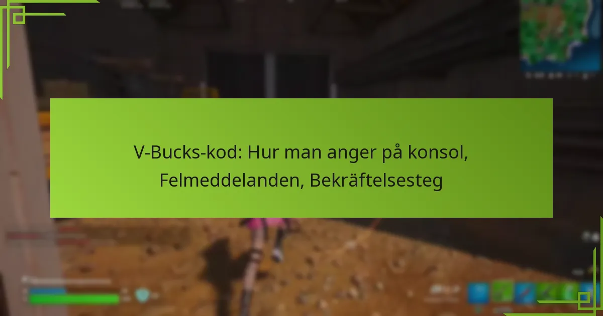 V-Bucks-kod: Hur man anger på konsol, Felmeddelanden, Bekräftelsesteg