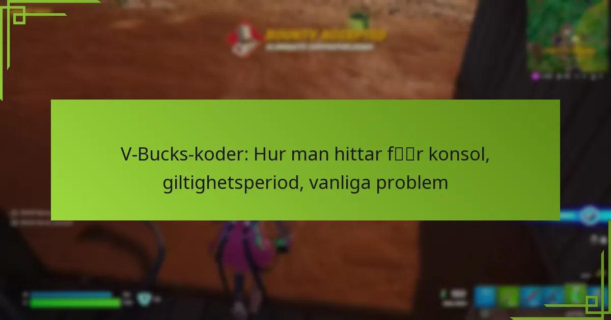 V-Bucks-koder: Hur man hittar för konsol, giltighetsperiod, vanliga problem