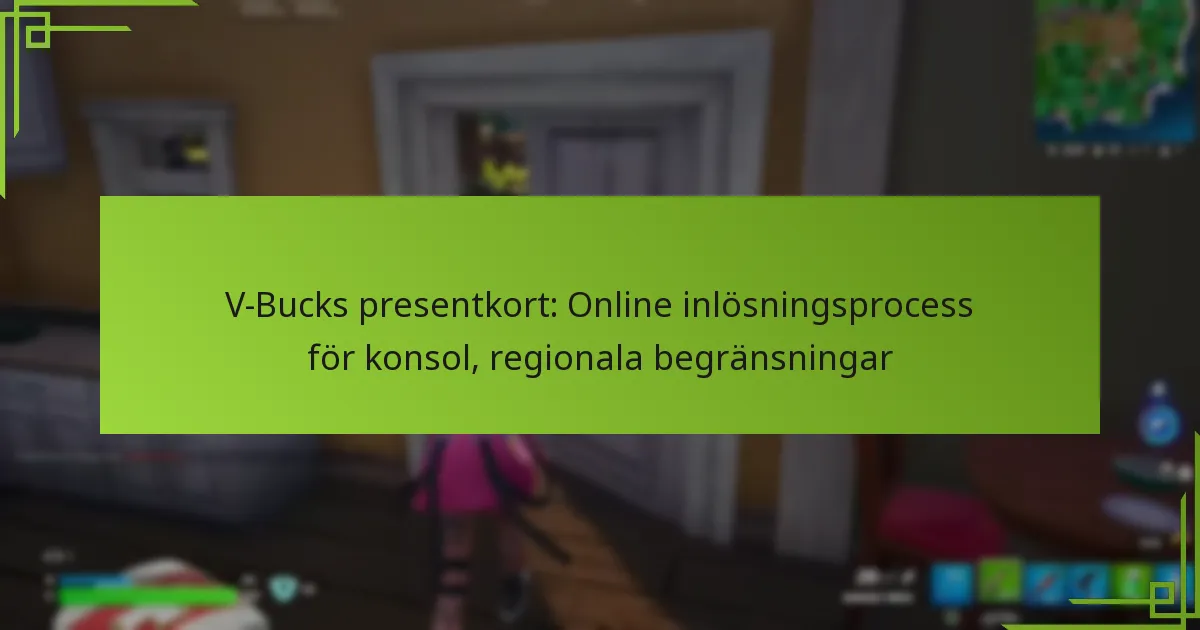 V-Bucks presentkort: Online inlösningsprocess för konsol, regionala begränsningar