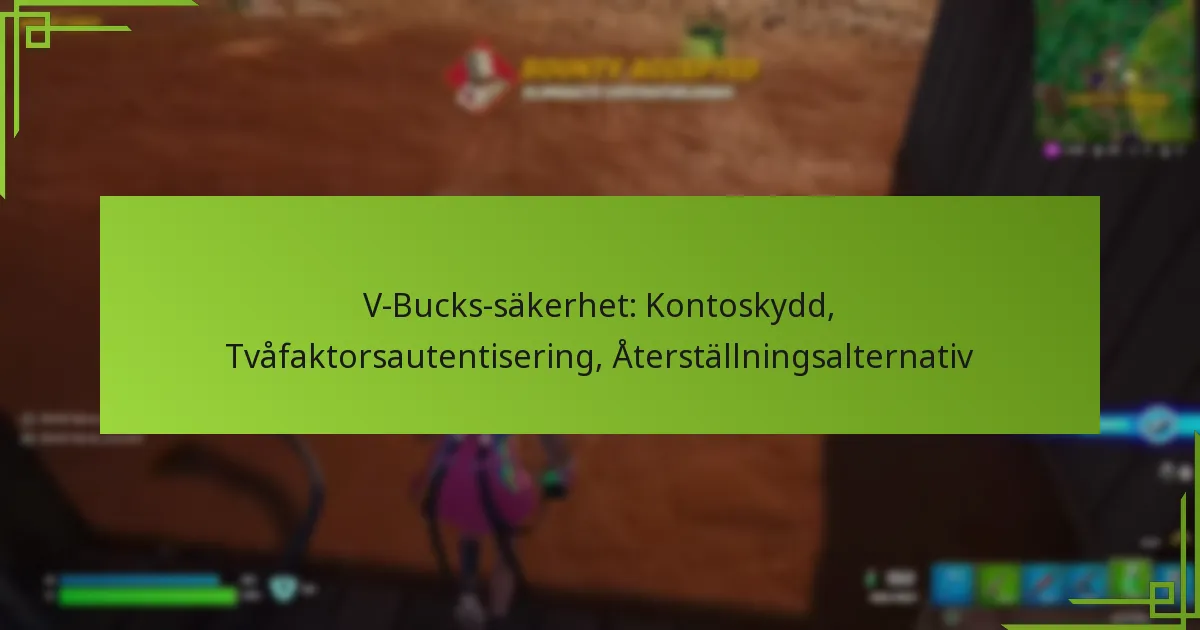 V-Bucks-säkerhet: Kontoskydd, Tvåfaktorsautentisering, Återställningsalternativ