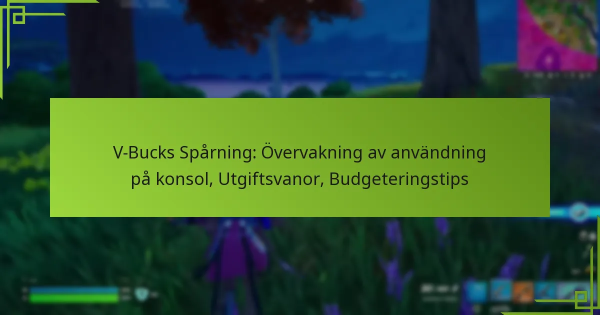 V-Bucks Spårning: Övervakning av användning på konsol, Utgiftsvanor, Budgeteringstips