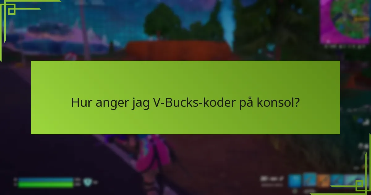 Vilka är vanliga felmeddelanden när man anger V-Bucks-koder?