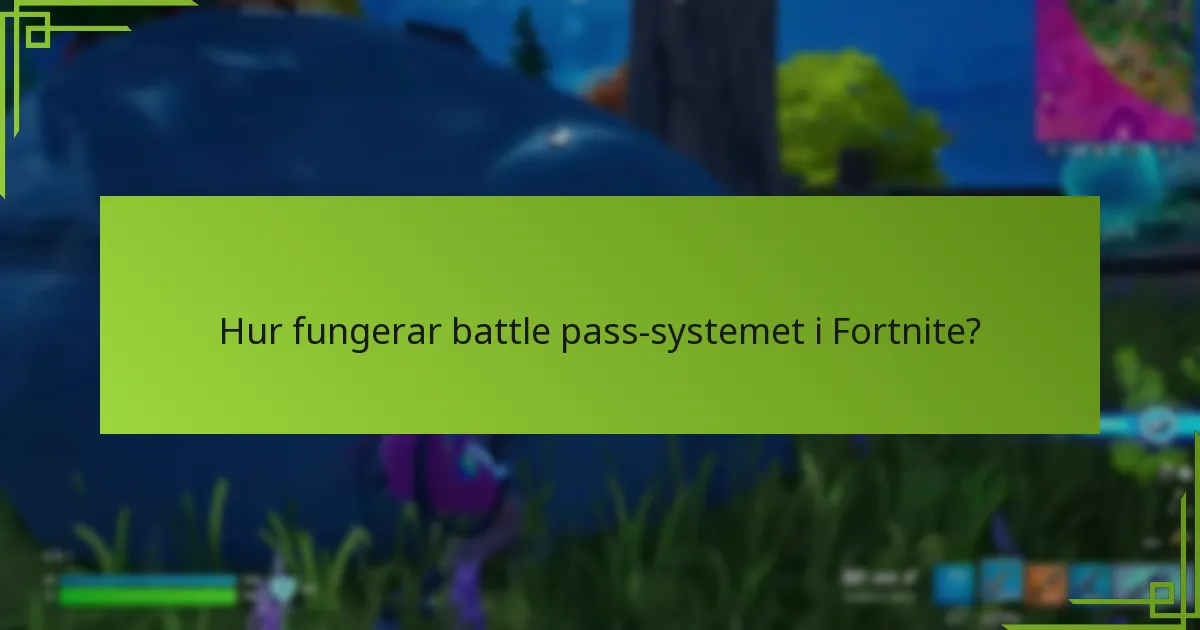 Hur fungerar battle pass-systemet i Fortnite?
