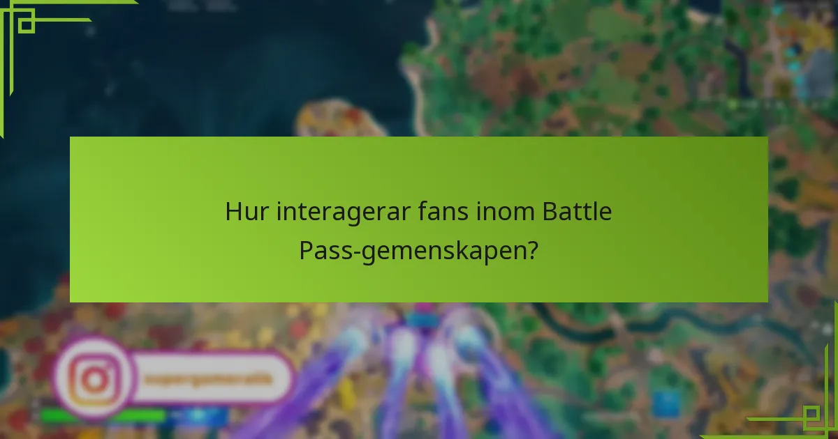 Hur interagerar fans inom Battle Pass-gemenskapen?