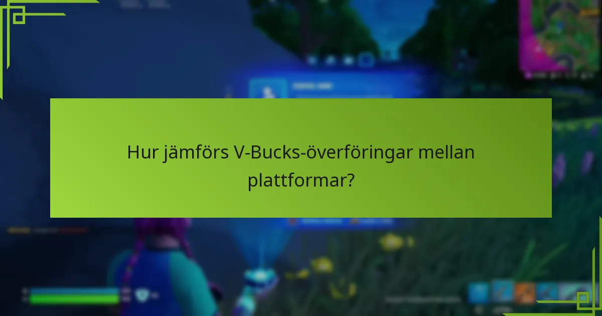 Vilka är begränsningarna för att överföra V-Bucks?
