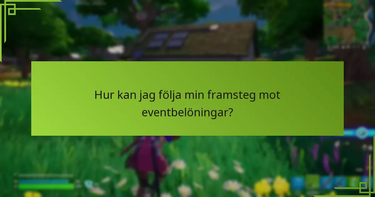 Hur kan jag följa min framsteg mot eventbelöningar?