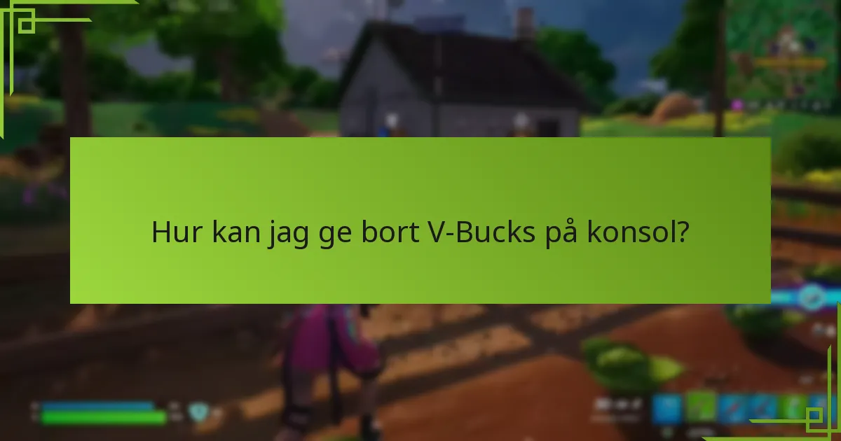 Vilka är behörighetskraven för att ge bort V-Bucks?