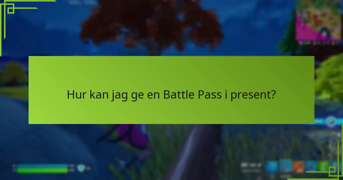 Hur kan jag ge en Battle Pass i present?