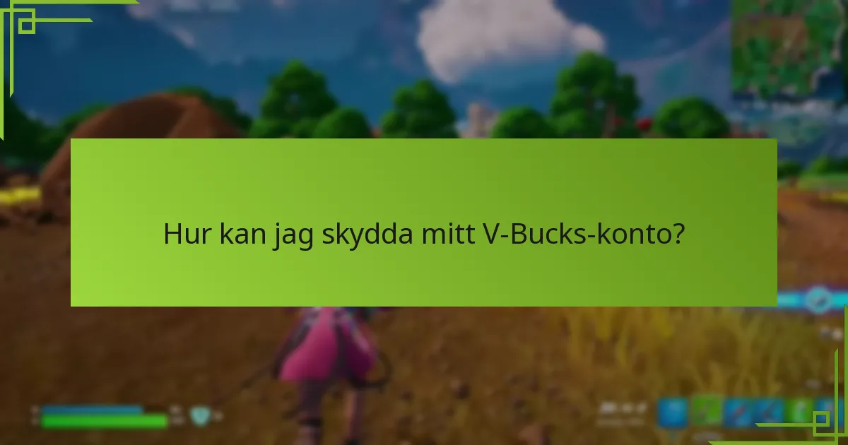 Hur kan jag skydda mitt V-Bucks-konto?