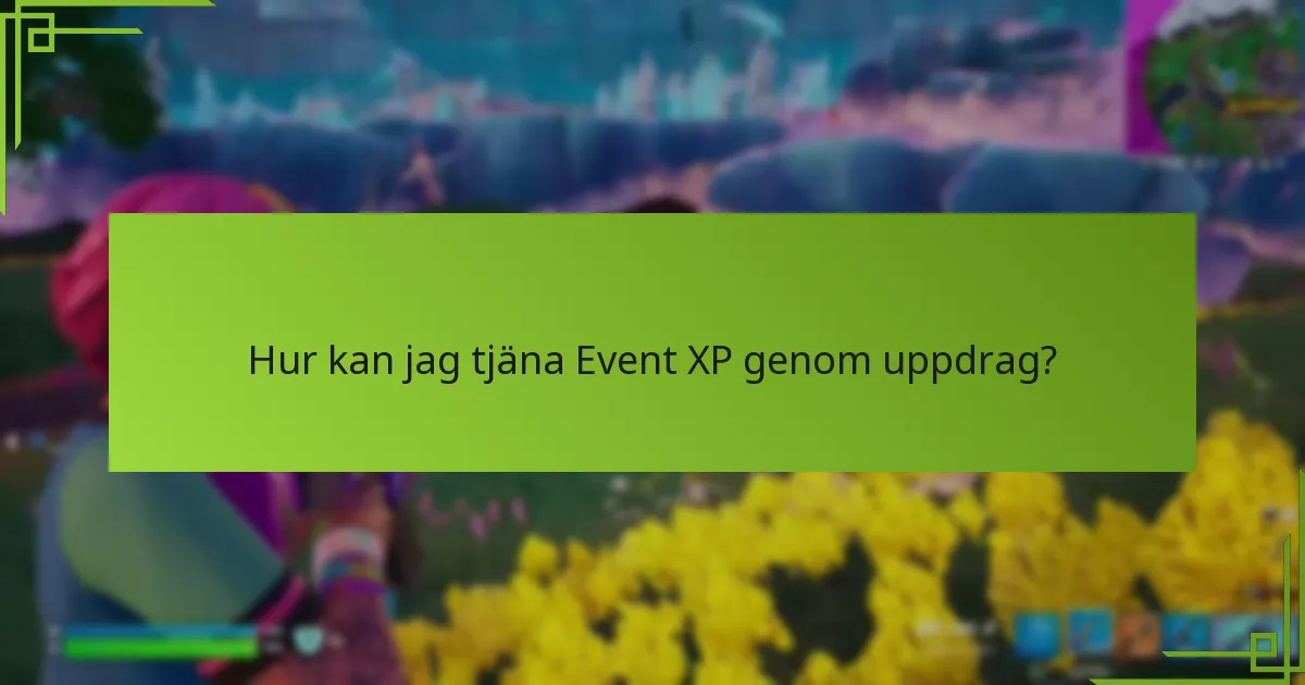 Hur kan jag tjäna Event XP genom uppdrag?