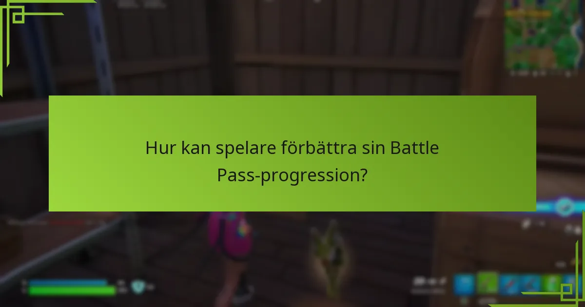 Hur kan spelare förbättra sin Battle Pass-progression?