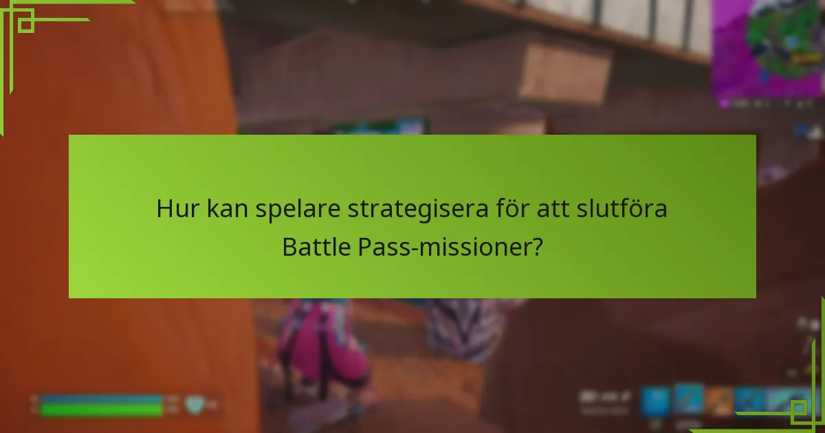 Vad är de veckovisa uppgifterna i Battle Pass-missioner?