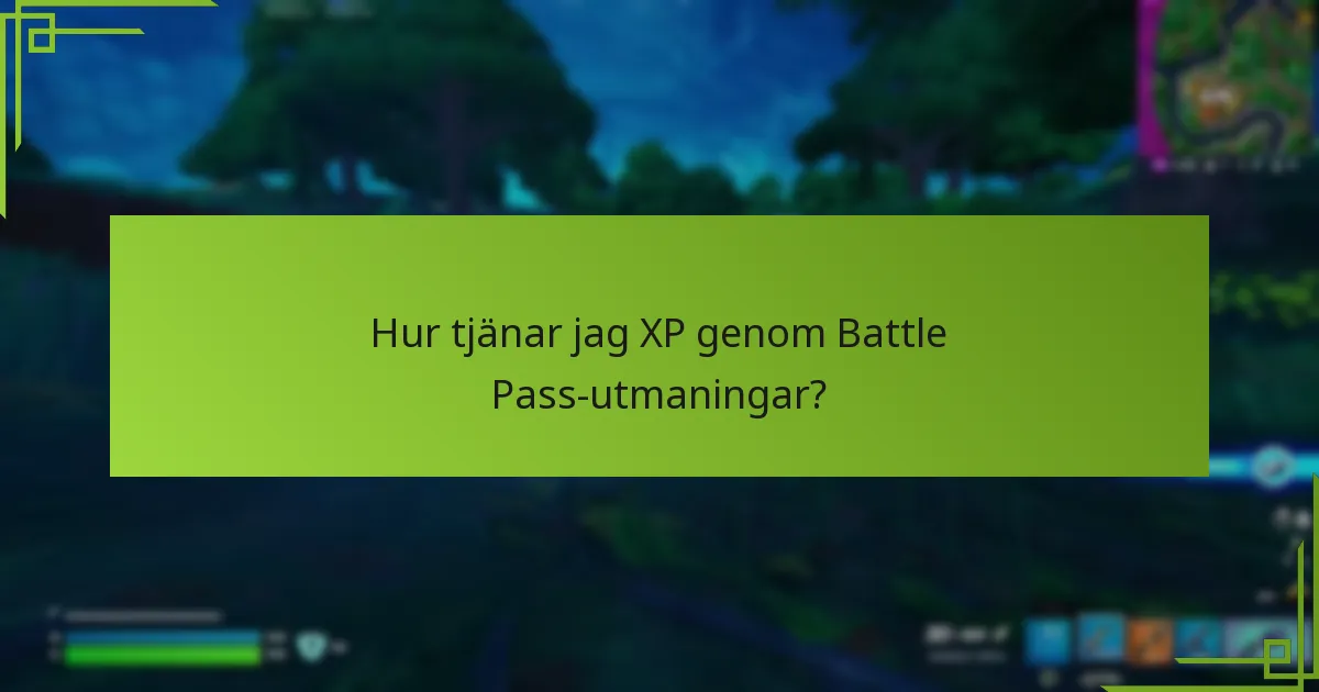 Hur tjänar jag XP genom Battle Pass-utmaningar?