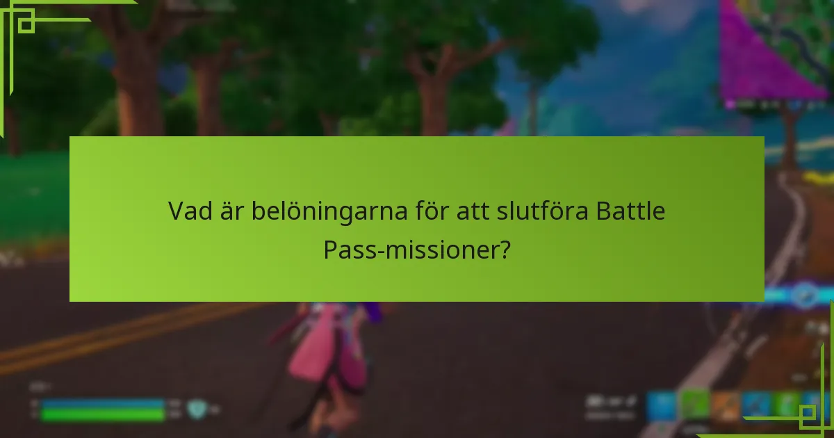Vad är belöningarna för att slutföra Battle Pass-missioner?
