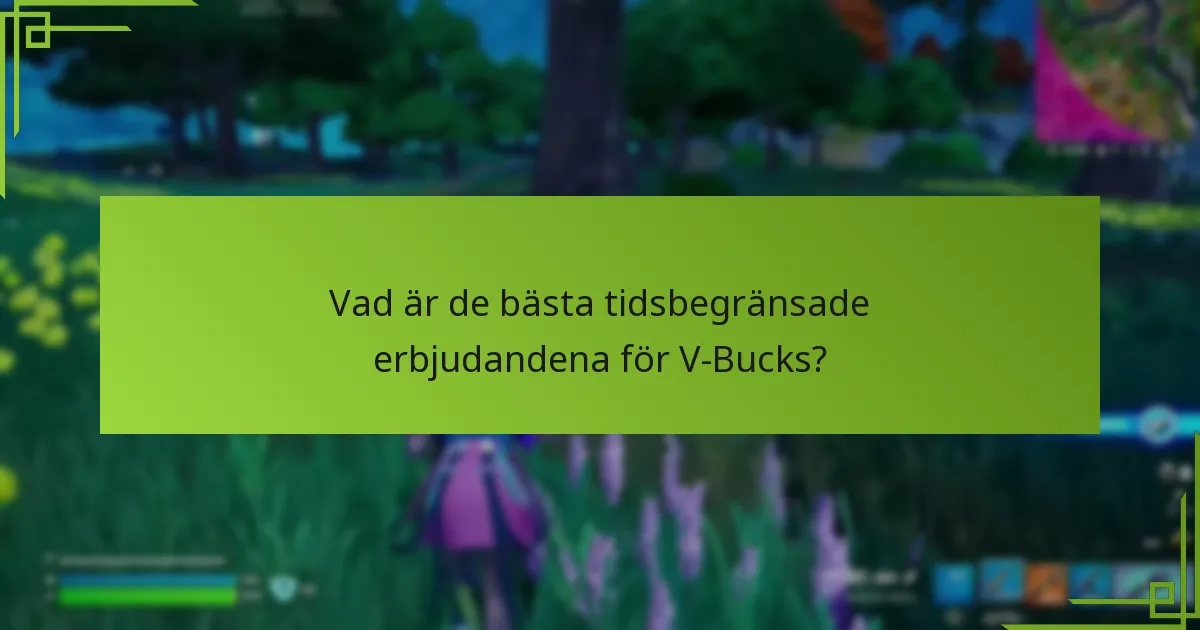 Vad är de bästa tidsbegränsade erbjudandena för V-Bucks?