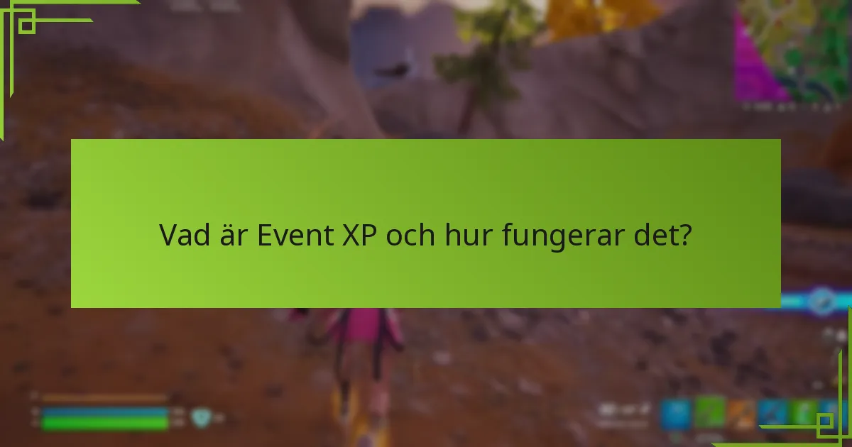 Vilka är de bästa metoderna för att maximera Event XP-belöningar?
