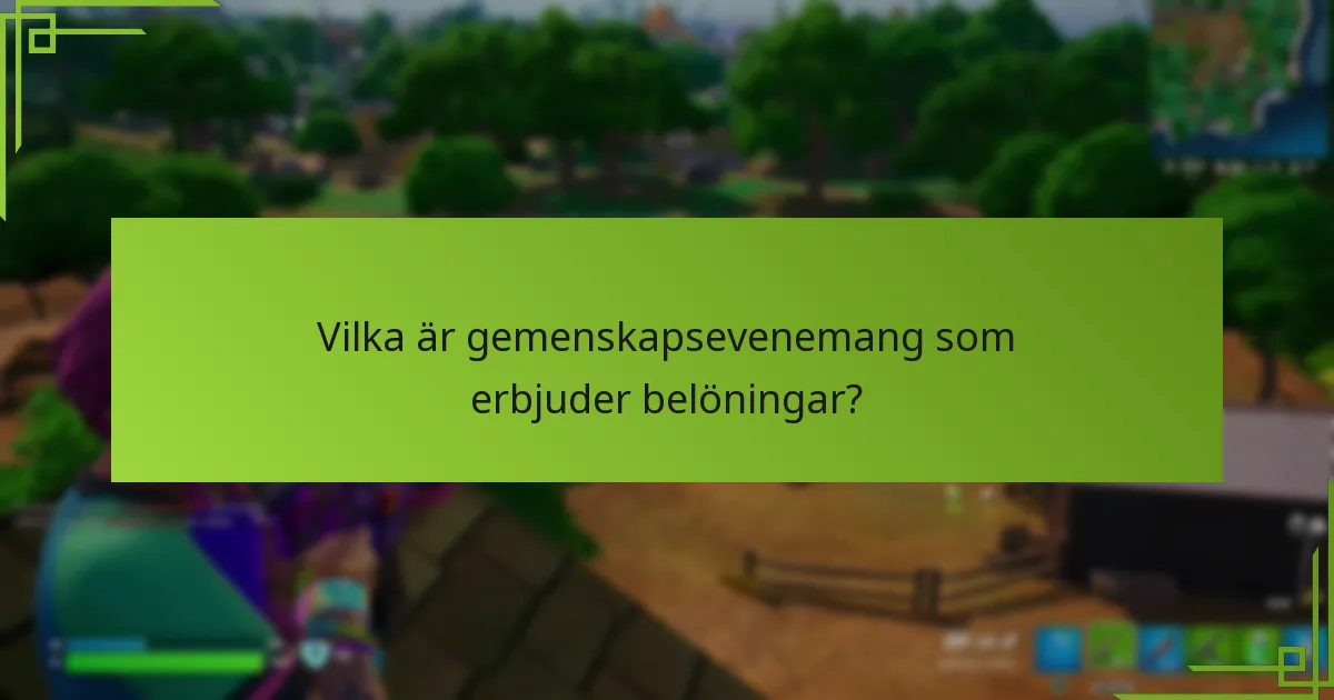 Vilka är gemenskapsevenemang som erbjuder belöningar?