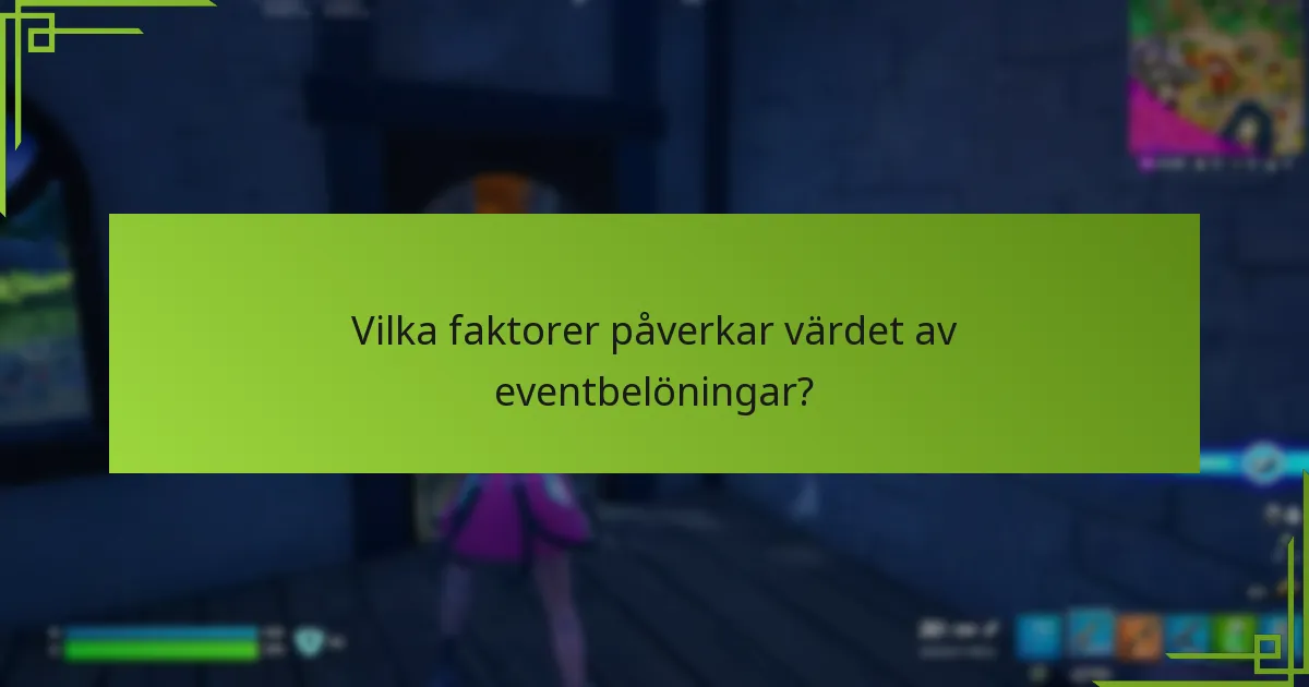Vilka faktorer påverkar värdet av eventbelöningar?
